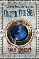 Twenty Trillion Leagues Under the Sea (Adam Roberts, 2014)